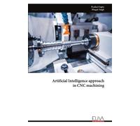 Pankaj Gupta Artificial Intelligence approach in CNC machining (Tascabile)