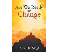 Pankaj K. Singh Are We Ready for Change (Tascabile)
