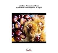 Pankaj Kumar Yadav Chestnut Production, Status, Constraints, and Pro (Tascabile)