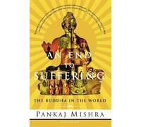 Pankaj Mishra An End to Suffering (Tascabile)