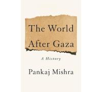 Pankaj Mishra The World After Gaza (Copertina rigida)