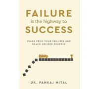 Pankaj Mital FAILURE is the highway to SUCCESS - Learn From Y (Copertina rigida)