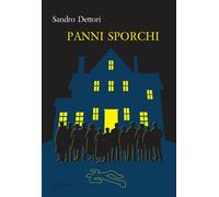 Panni sporchi. Ediz. integrale - Dettori Sandro