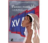 Panno rosso blu. I ribelli d'Eritrea