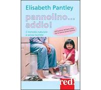 Pannolino... addio! Il metodo naturale e senza lacrime