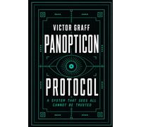 Panopticon Protocol: A system that sees all cannot be trusted
