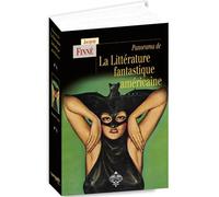 PANORAMA DE LA LITTÉRATURE FANTASTIQUE AMÉRICAINE: Des origines à nos jours