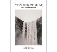 Panorami del crepuscolo. Poesie d'un sogno di esistenza