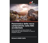 Panoramica delle rocce carbonatiche nella RDC occidentale: Rocce carbonatiche del fascio di Kwilu nel supergruppo del Congo occidentale con calcare di Songololo e dintorni
