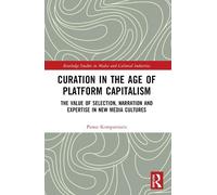 Panos Kompatsiaris Curation in the Age of Platform Capitalism (Tascabile)
