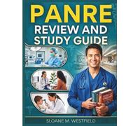 PANRE REVIEW AND STUDY GUIDE 2027: Master the PANRE with Confidence: Proven Study Strategies, In-Depth Review of Key Topics, and Over 250 Practice Questions to Ensure Your Success