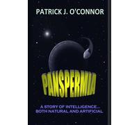 Panspermia: A Story of Intelligence, both Natural and Artificial