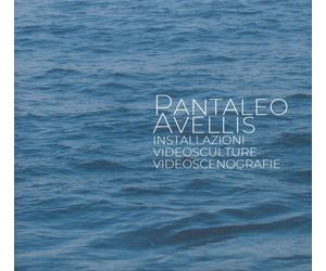 Pantaleo Avellis. Installazioni, Videosculture, Videoscenegrafie