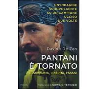 Pantani è tornato. Il complotto, il delitto, l'onore