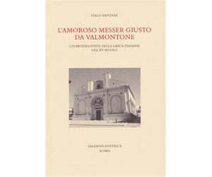 Pantani,Italo. - L'amoroso messer Giusto da Valmontone. Un protagonista della li