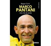 Pantani. Vita e imprese del Pirata - Conti Beppe