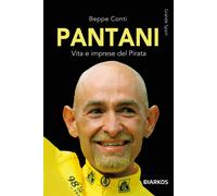 Pantani. Vita e imprese del Pirata - Conti Beppe