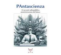 PAntascienza. 15 racconti sulla pubblica amministrazione del futuro