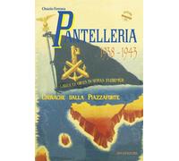Pantelleria 1938-1943. Cronache dalla piazzaforte - 2017 - IBN
