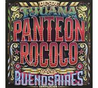 Panteon Rococo - Desde Tijuana Hasta Buenos