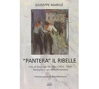 «Pantera» il ribelle. Vita di Giuseppe Del Mei 1924-1944, medaglia d'oro della Resistenza
