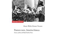Pantere nere, America bianca. Storia e politica del Black Panther Party