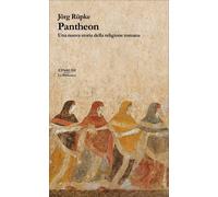 Pantheon. Una nuova storia della religione romana [Paperback] [Apr 17, 2018] Rüp