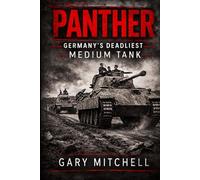 PANTHER: Germany’s Deadliest Medium Tank