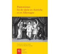 Pantomimes fin de siècle en Autriche et en Allemagne: Textes et contextes