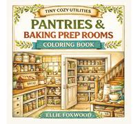 Pantries & Baking Prep Rooms: Bold & Easy Cutaway Coloring Book of Cozy Pantries, Baking Stations & Mini Storage Spaces (Large Spaces, One-Sided Pages)