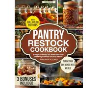 Pantry Restock Cookbook: Budget-Friendly DIY Mixes and Fast Weeknight Meals for Busy Moms, with a 30-Day Meal Plan and Shopping Lists - Turn Your DIY Mixes Into Tasty Meals