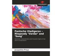Pantscho Vladigerov - Rhapsody ‘Vardar’ and ‘Song’: Violinistic characteristics and musical origins of two violin compositions