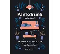 Pantsdrunk: Kalsarikanni: The Finnish Path to Relaxation