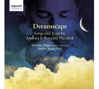 Panufnik - Dreamscape: Songs & Trios By Andrzej & Roxanna