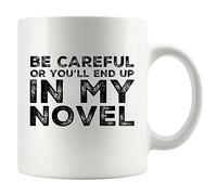 Panvola 'Be Careful Or You'll End Up In My Novel ' Regalo allo scrittore autore romanziere poeta sarcasmo tazza da caffè in ceramica (11 once)