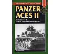 Panzer Aces II: Battle Stories of German Tank Commanders in World War II