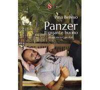 Libri Belviso Pina - Panzer. Il Gigante Buono, Francesco Garofoli