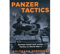 Panzer Tactics: German Small-Unit Armor Tactics in World War II
