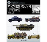 Panzergrenadier Divisions, 1939-45: The Essential Vehicle Identification Guide