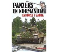 Panzers en Normandía: Entonces y ahora: 3