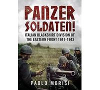 Panzersoldaten!: Italian Blackshirt Division of the Eastern Front 1941-1943