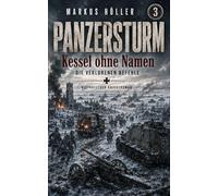 PANZERSTURM - Kessel ohne Namen: BAND 3 Die verlorenen Befehle