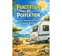 Panzertape vs. Perfektion: Eine Liebeserklärung an den Camping-Wahnsinn.