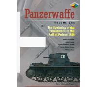 PANZERWAFFE: Vol. 1: The Evolution of the Panzerwaffe to the Fall of Poland 1939 (Classic Colours)