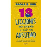 18 lecciones para aprender a vivir con ansiedad / The Anxious Mom Manifesto: 18 Lessons to Control Your Anxiety Monster: Una Guía Práctica ... 18 Lessons to Control Your Anxiety Monster
