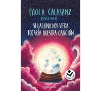 Paola Calasanz Si la luna nos viera tocaría nuestra canción / If the (Tascabile)