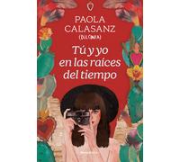 Paola Calasanz Tú y yo en las raíces del tiempo / You and I in the B (Tascabile)