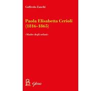 Paola Elisabetta Cerioli (1816-1865). «Una maternità per gli ultimi/orfani»