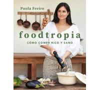 Paola Freire Foodtropia (Spanish Edition) (Tascabile)