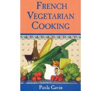 Paola Gavin French Vegetarian Cooking (Tascabile)